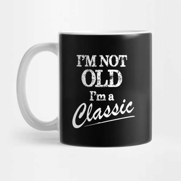 I'm Not Old I'm Classic Shirt Funny Birthday Gift by printalpha-art